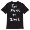 Thank You Too Drunk To Skate T-Shirt - Black/White