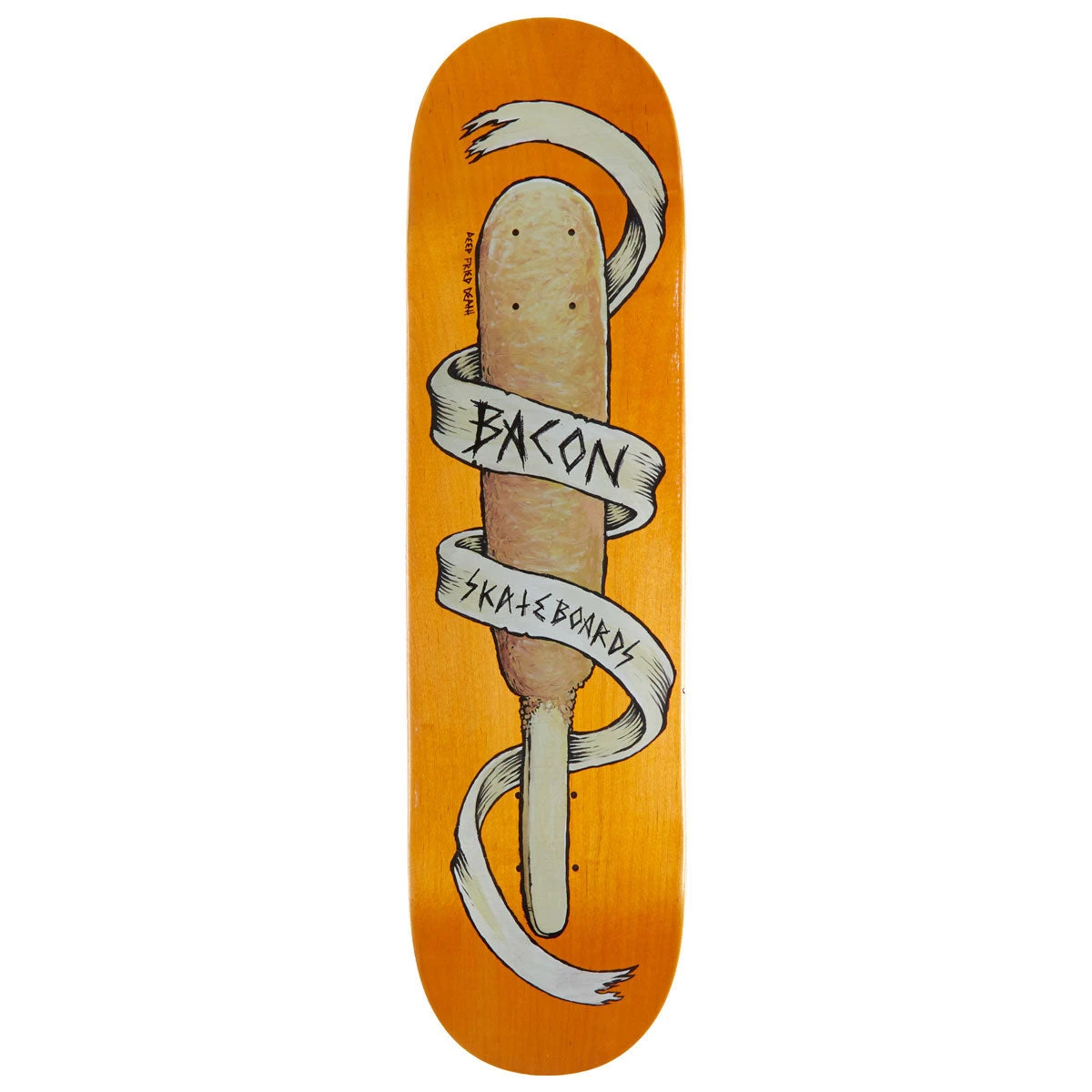 Bacon Deep Fried Death Skateboard Deck - 8.25" 3 Bacon Deep Fried Death Skateboard Deck - 8.25"