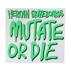 Heroin Mutate Or Die Sticker - Green